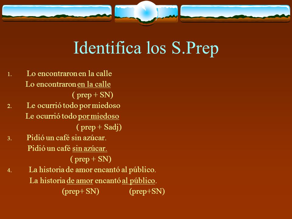 Identifica los S.Prep Lo encontraron en la calle ( prep + SN)