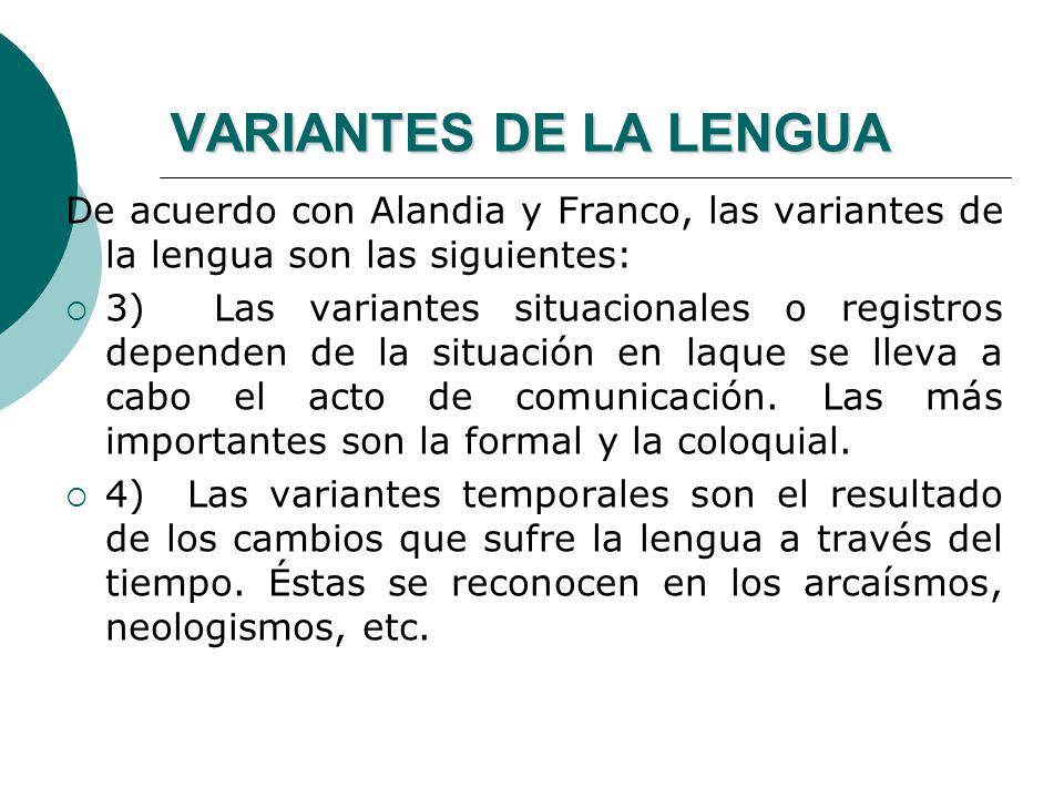 VARIANTES DE LA LENGUA De acuerdo con Alandia y Franco, las variantes de la lengua son las siguientes: