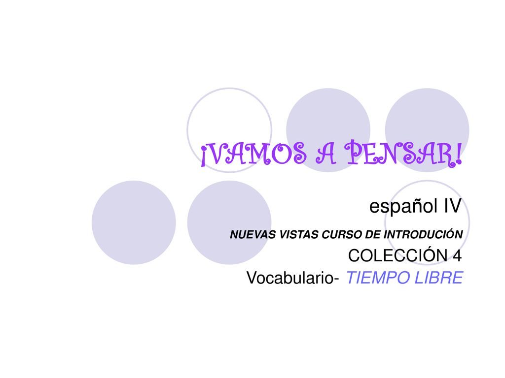 ¡VAMOS A PENSAR! español IV COLECCIÓN 4 Vocabulario- TIEMPO LIBRE