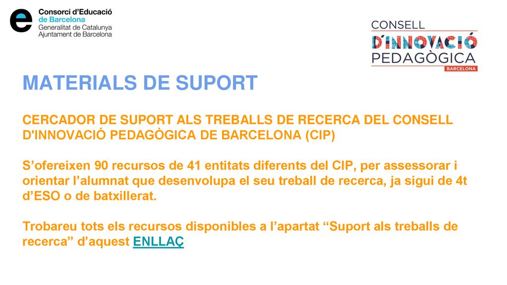 MATERIALS DE SUPORT CERCADOR DE SUPORT ALS TREBALLS DE RECERCA DEL CONSELL D INNOVACIÓ PEDAGÒGICA DE BARCELONA (CIP)