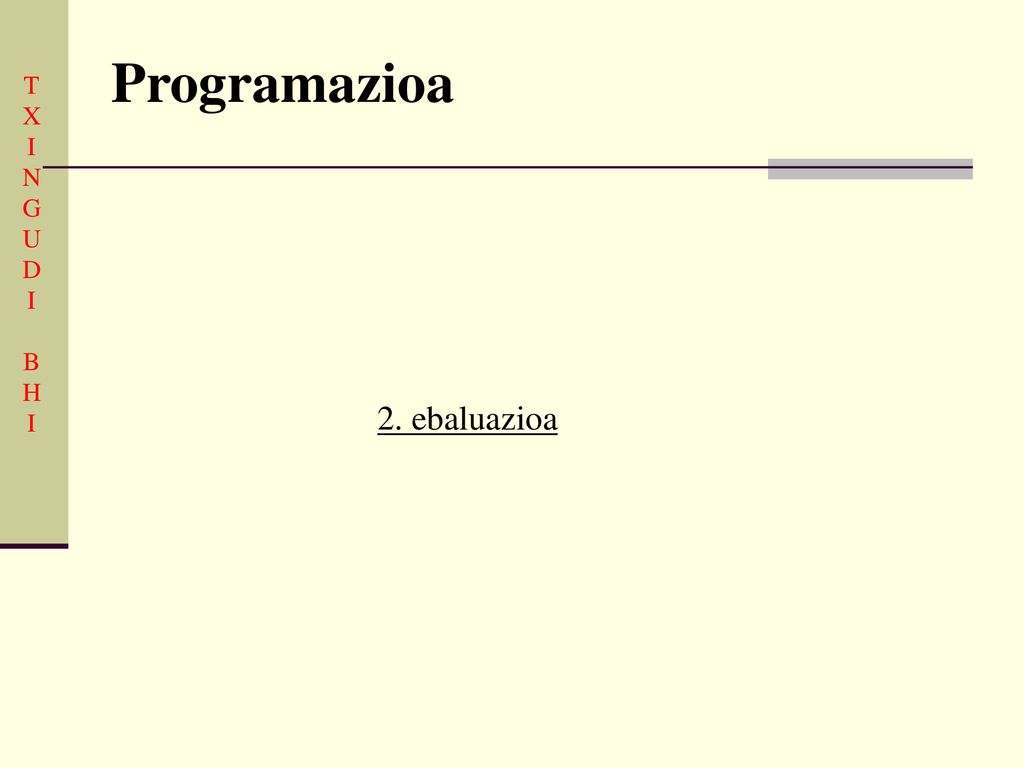 Programazioa T X I N G U D B H 2. ebaluazioa