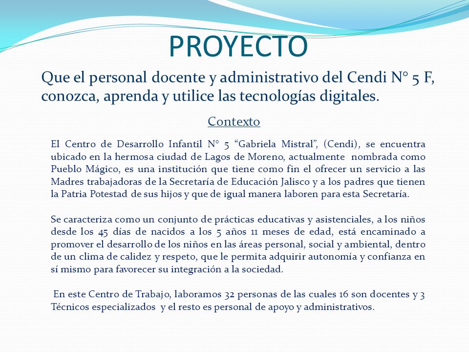 PROYECTO Que el personal docente y administrativo del Cendi N° 5 F, conozca, aprenda y utilice las tecnologías digitales.