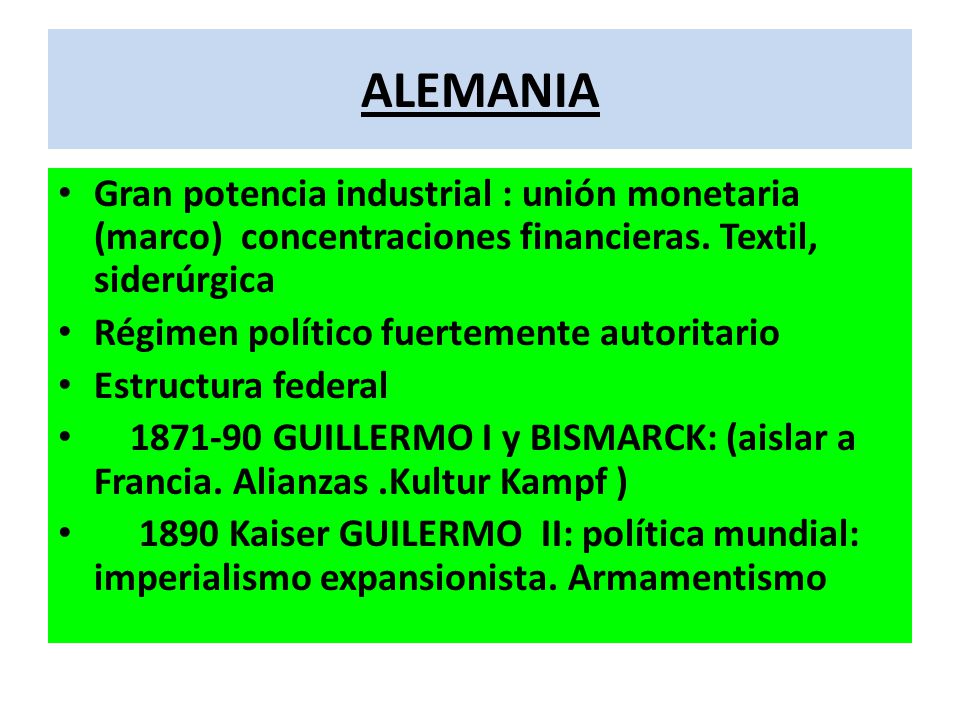 ALEMANIA Gran potencia industrial : unión monetaria (marco) concentraciones financieras. Textil, siderúrgica.