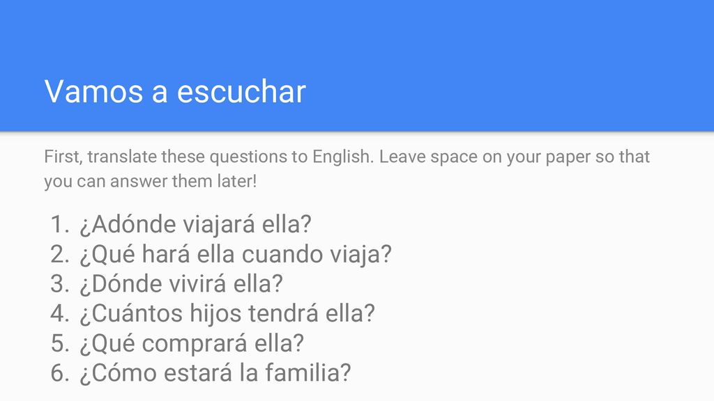 Vamos a escuchar ¿Adónde viajará ella ¿Qué hará ella cuando viaja