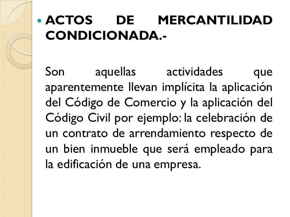 ACTOS DE MERCANTILIDAD CONDICIONADA.-