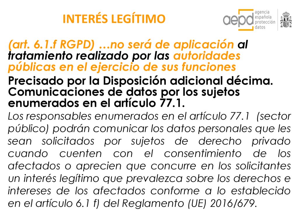 INTERÉS LEGÍTIMO (art. 6.1.f RGPD) …no será de aplicación al tratamiento realizado por las autoridades públicas en el ejercicio de sus funciones.