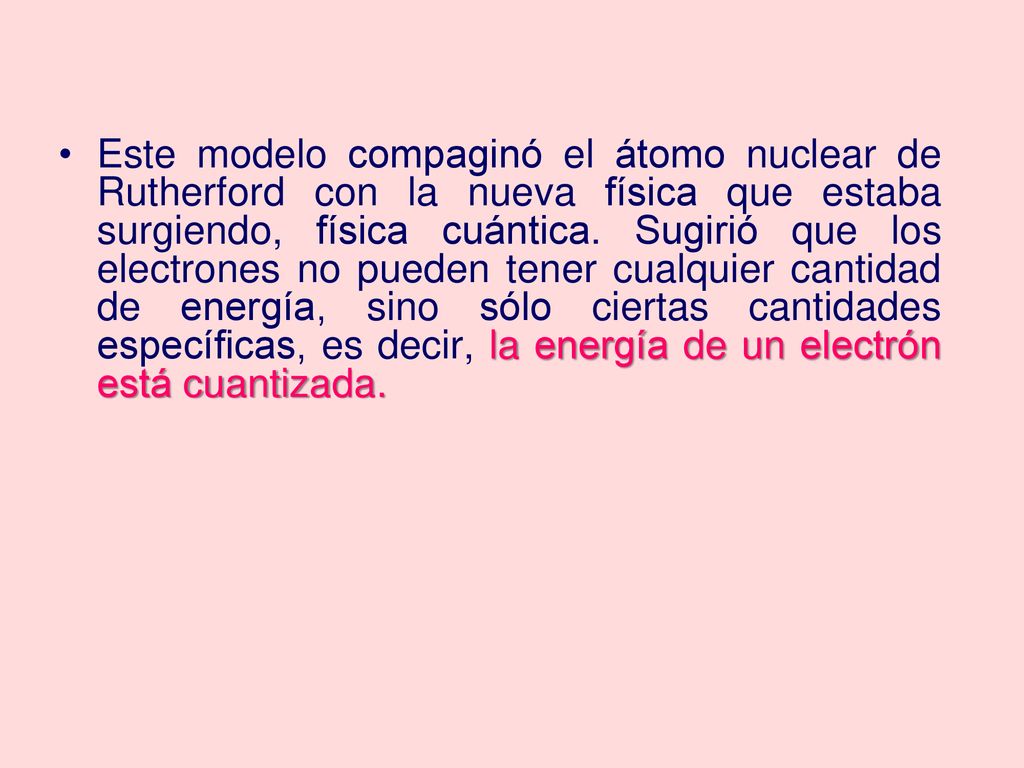 Este modelo compaginó el átomo nuclear de Rutherford con la nueva física que estaba surgiendo, física cuántica.