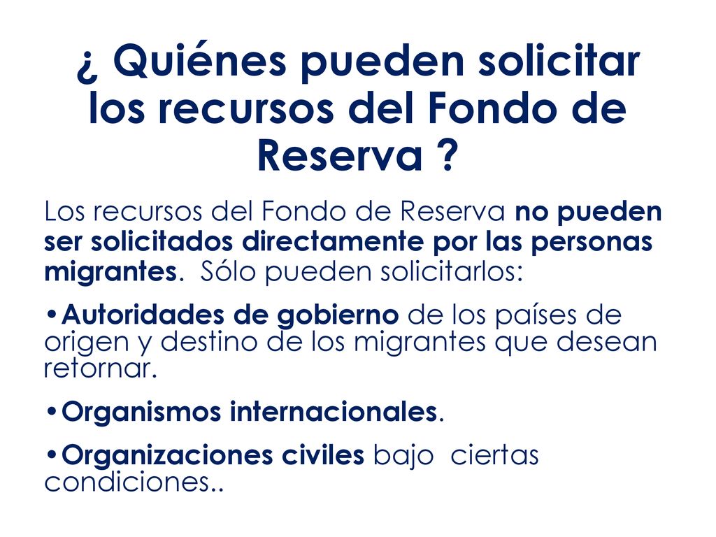 ¿ Quiénes pueden solicitar los recursos del Fondo de Reserva