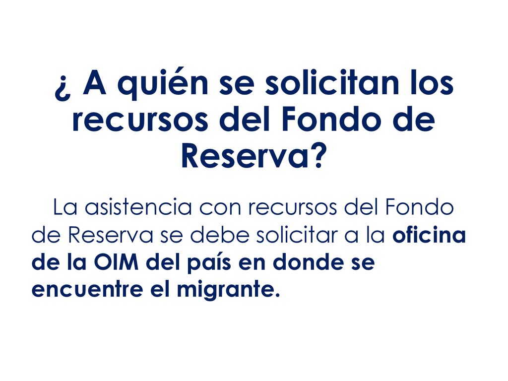 ¿ A quién se solicitan los recursos del Fondo de Reserva