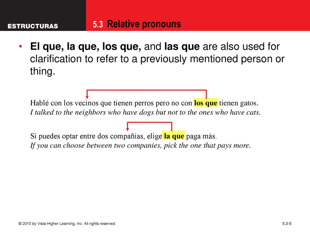 09/28/09 El que, la que, los que, and las que are also used for clarification to refer to a previously mentioned person or thing.