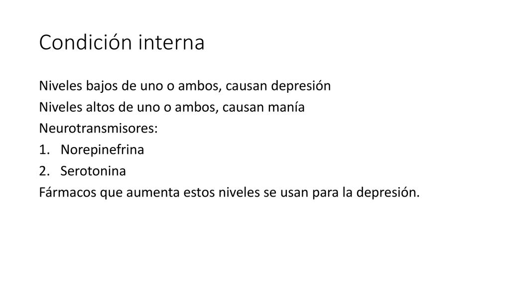 Condición interna Niveles bajos de uno o ambos, causan depresión