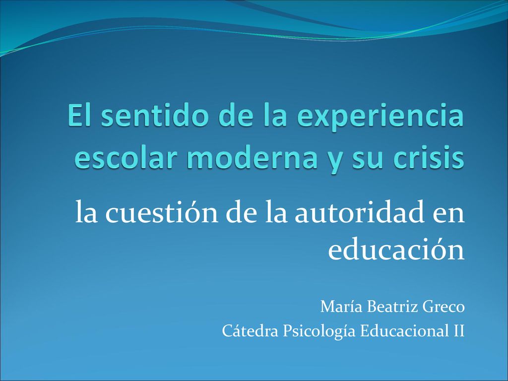 El sentido de la experiencia escolar moderna y su crisis
