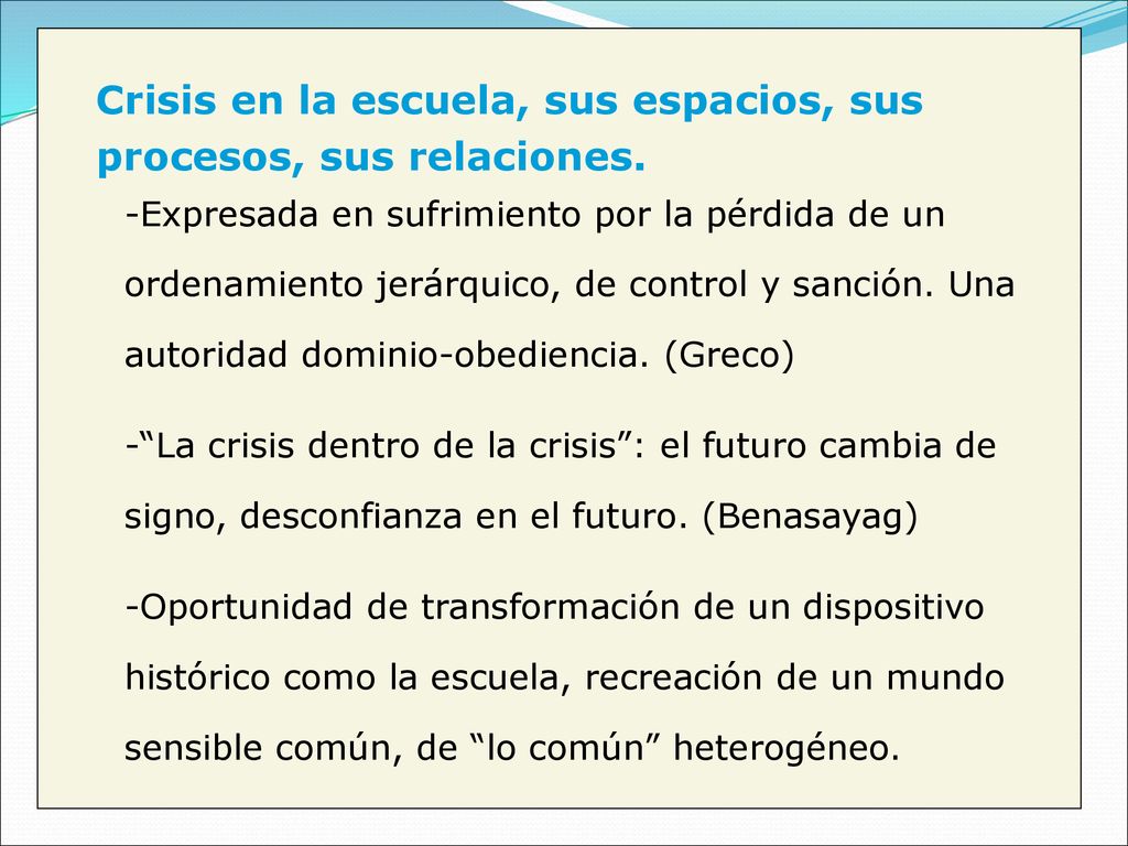 Crisis en la escuela, sus espacios, sus procesos, sus relaciones.