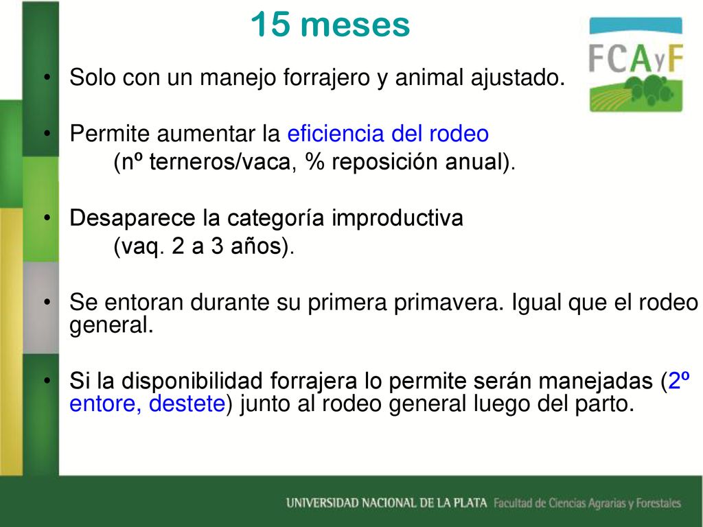 15 meses Solo con un manejo forrajero y animal ajustado.