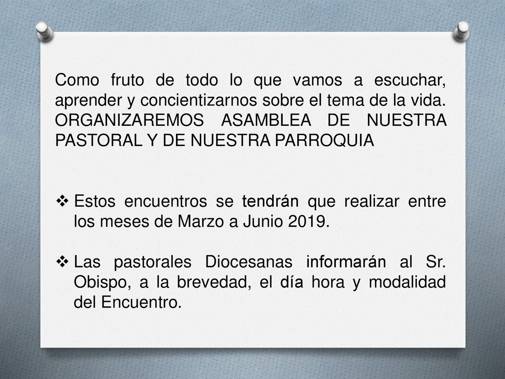 Como fruto de todo lo que vamos a escuchar, aprender y concientizarnos sobre el tema de la vida. ORGANIZAREMOS ASAMBLEA DE NUESTRA PASTORAL Y DE NUESTRA PARROQUIA