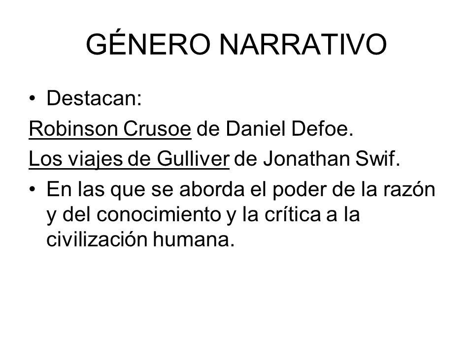 GÉNERO NARRATIVO Destacan: Robinson Crusoe de Daniel Defoe.