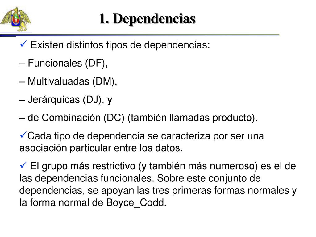 1. Dependencias Existen distintos tipos de dependencias: