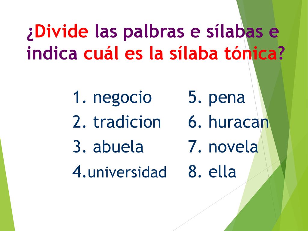 ¿Divide las palbras e sílabas e indica cuál es la sílaba tónica