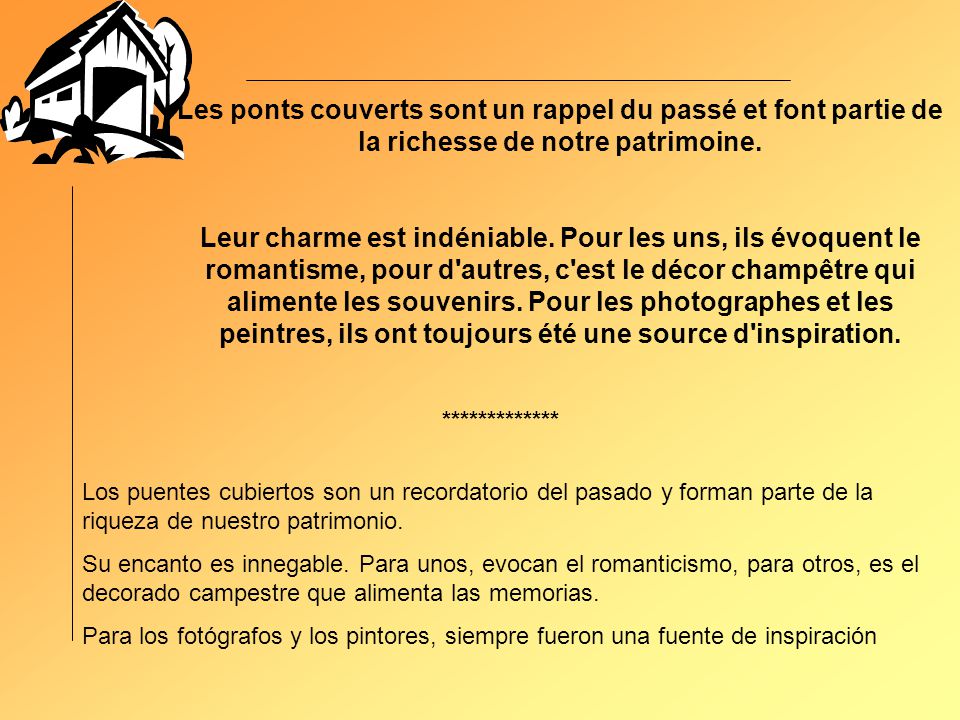 Les ponts couverts sont un rappel du passé et font partie de la richesse de notre patrimoine.