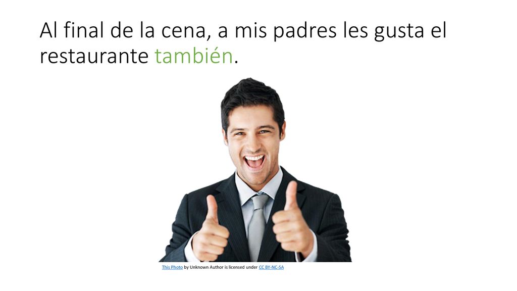 Al final de la cena, a mis padres les gusta el restaurante también.