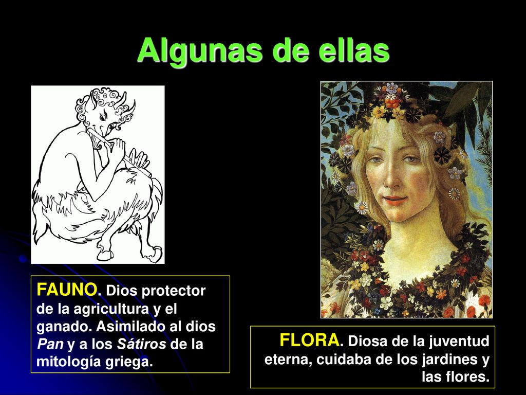 Algunas de ellas FAUNO. Dios protector de la agricultura y el ganado. Asimilado al dios Pan y a los Sátiros de la mitología griega.