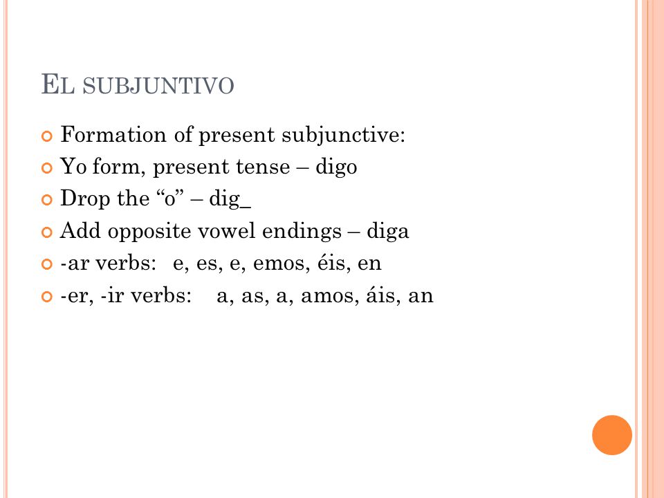 El subjuntivo Formation of present subjunctive: