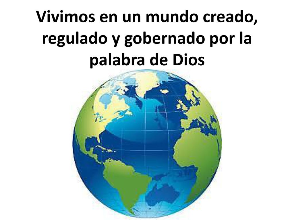 Vivimos en un mundo creado, regulado y gobernado por la palabra de Dios
