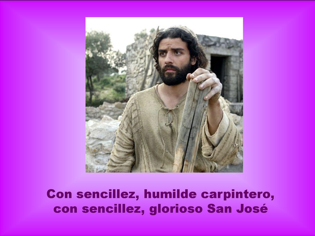 Con sencillez, humilde carpintero, con sencillez, glorioso San José