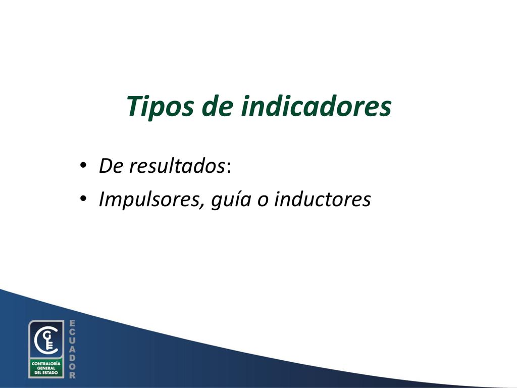 Tipos de indicadores De resultados: Impulsores, guía o inductores