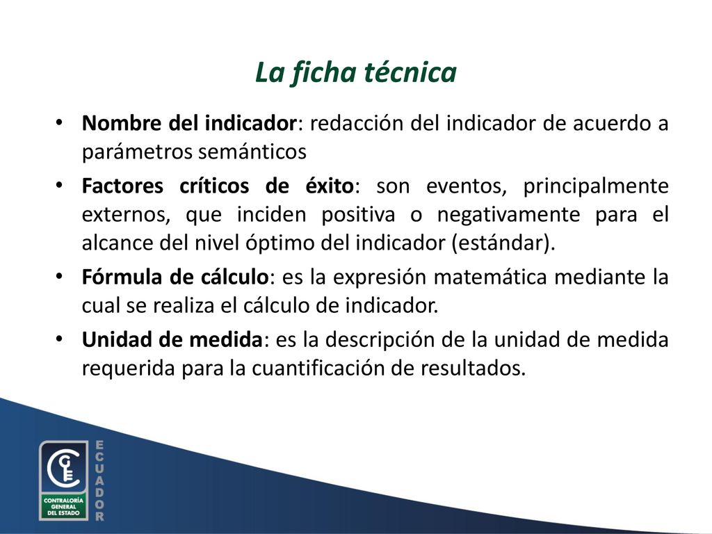 La ficha técnica Nombre del indicador: redacción del indicador de acuerdo a parámetros semánticos.