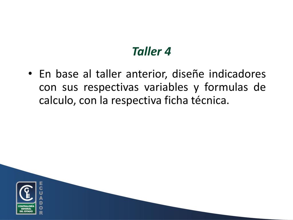Taller 4 En base al taller anterior, diseñe indicadores con sus respectivas variables y formulas de calculo, con la respectiva ficha técnica.