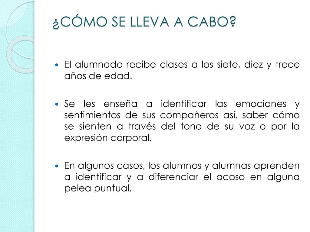 ¿CÓMO SE LLEVA A CABO El alumnado recibe clases a los siete, diez y trece años de edad.