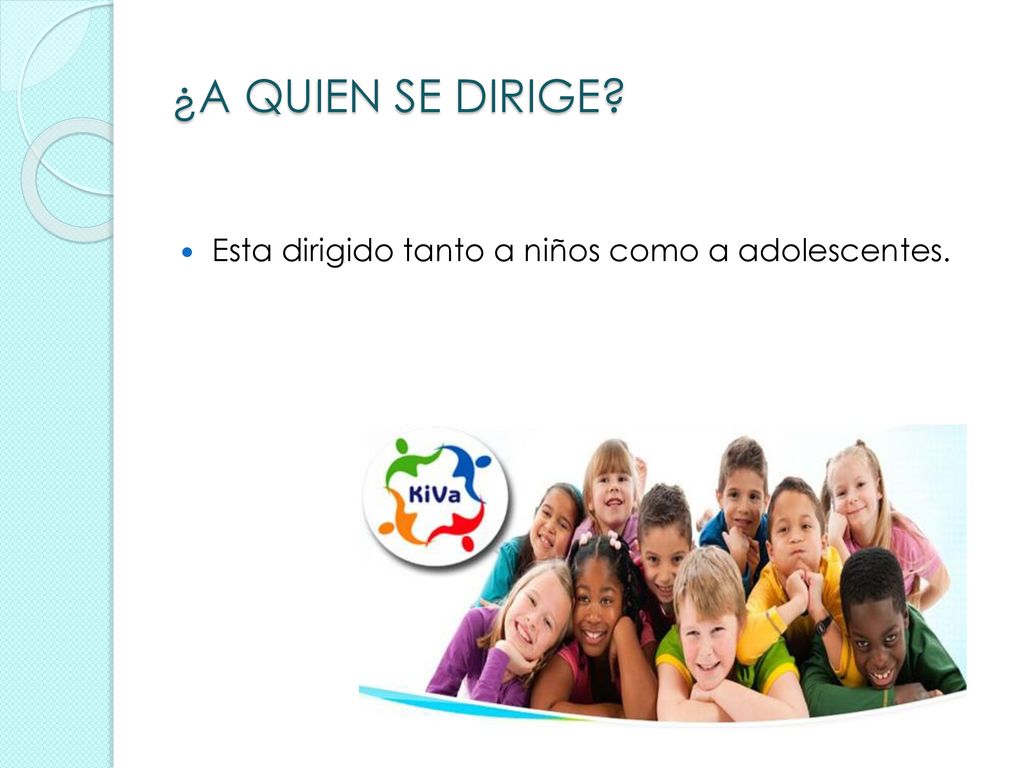¿A QUIEN SE DIRIGE Esta dirigido tanto a niños como a adolescentes.