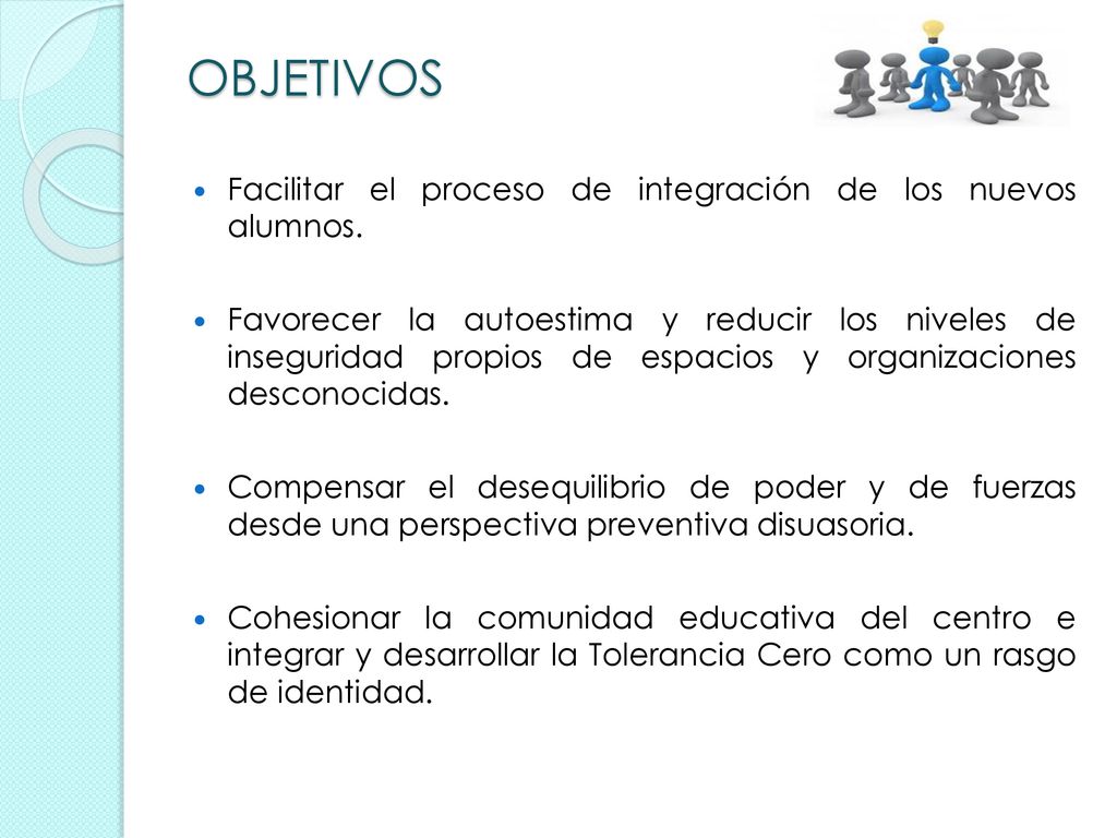 OBJETIVOS Facilitar el proceso de integración de los nuevos alumnos.