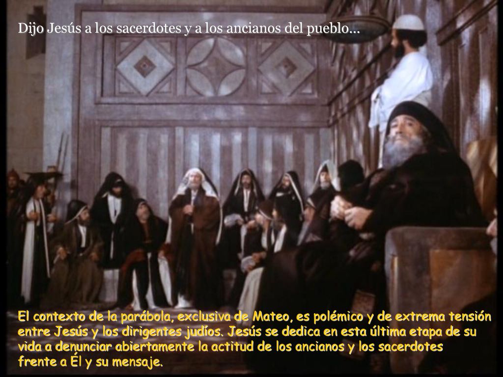 Dijo Jesús a los sacerdotes y a los ancianos del pueblo...