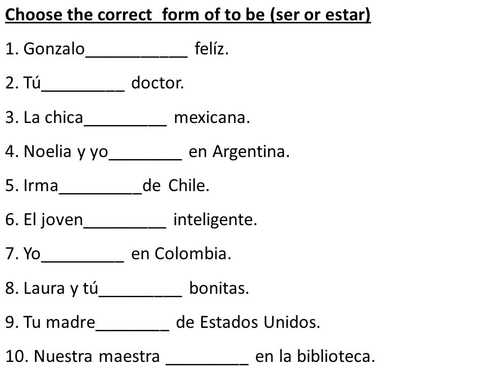 Choose the correct form of to be (ser or estar)