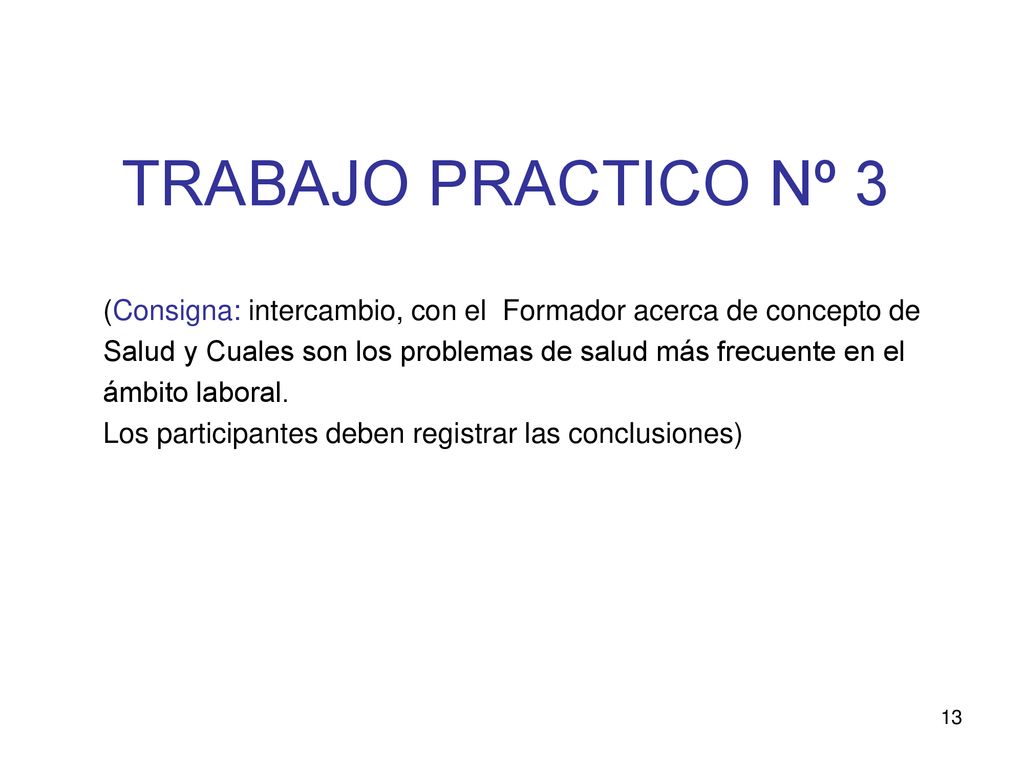 TRABAJO PRACTICO Nº 3 (Consigna: intercambio, con el Formador acerca de concepto de. Salud y Cuales son los problemas de salud más frecuente en el.