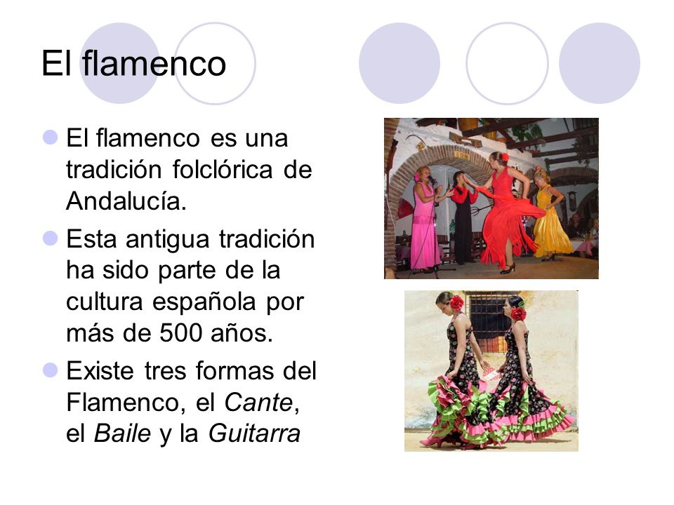 El flamenco El flamenco es una tradición folclórica de Andalucía.