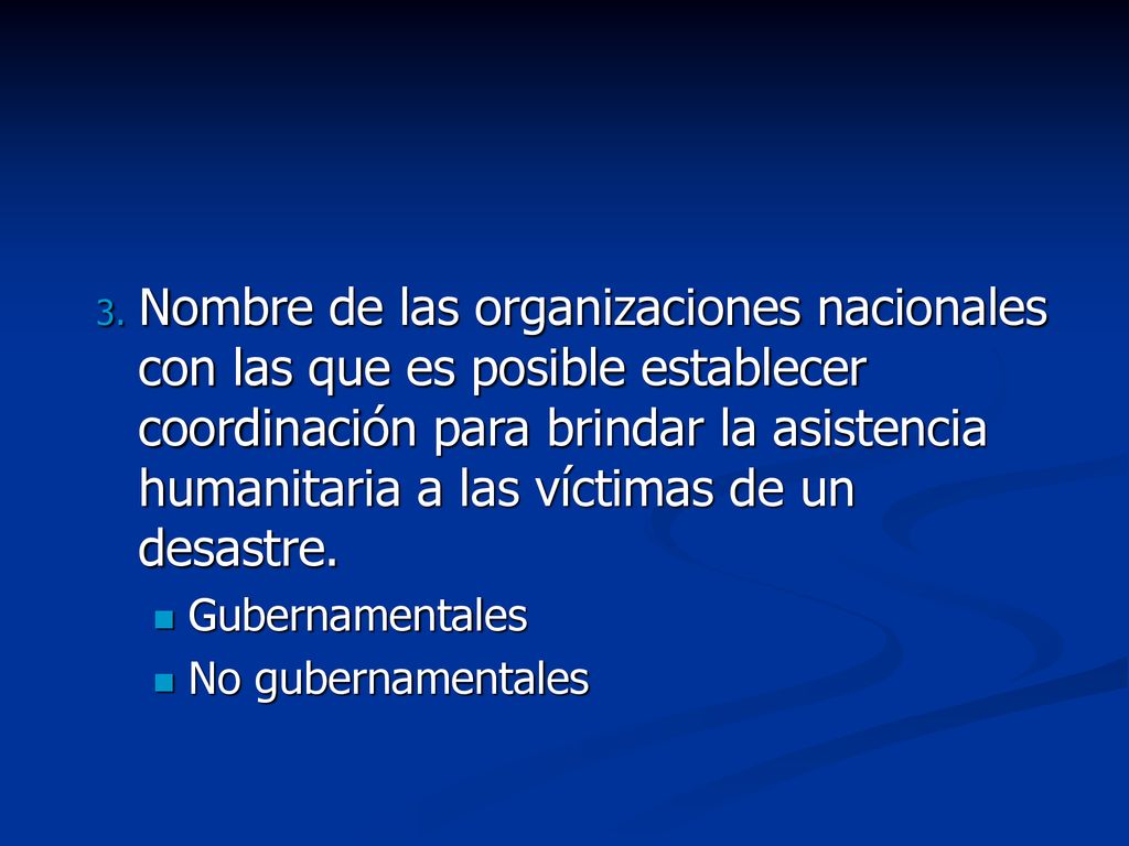 Nombre de las organizaciones nacionales con las que es posible establecer coordinación para brindar la asistencia humanitaria a las víctimas de un desastre.