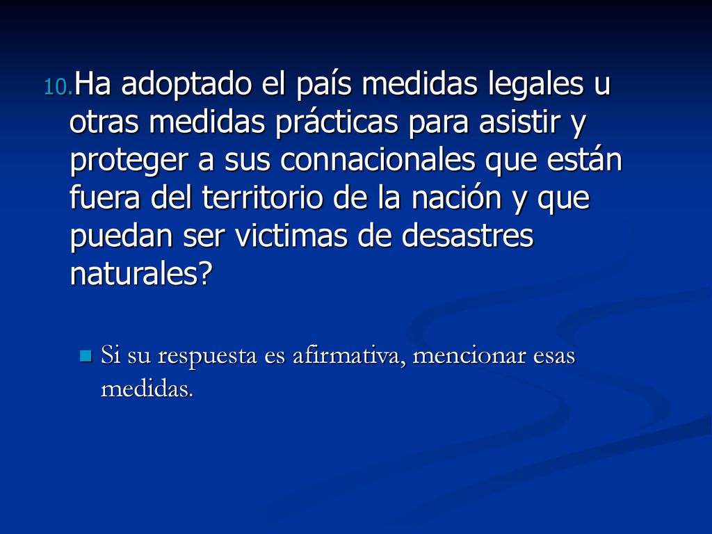 Ha adoptado el país medidas legales u otras medidas prácticas para asistir y proteger a sus connacionales que están fuera del territorio de la nación y que puedan ser victimas de desastres naturales