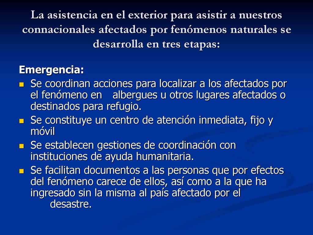La asistencia en el exterior para asistir a nuestros connacionales afectados por fenómenos naturales se desarrolla en tres etapas: