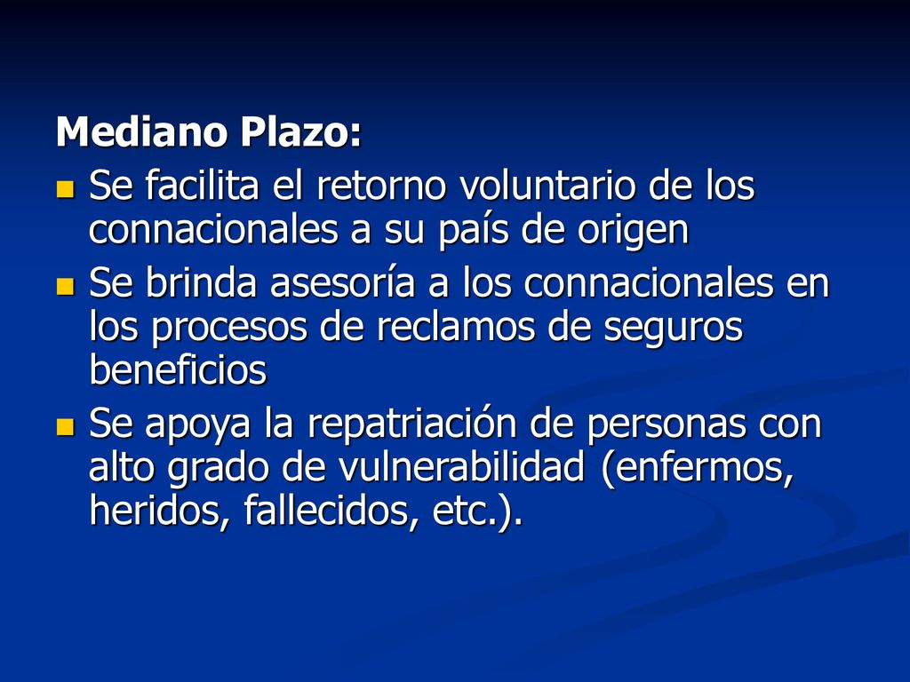 Mediano Plazo: Se facilita el retorno voluntario de los connacionales a su país de origen.