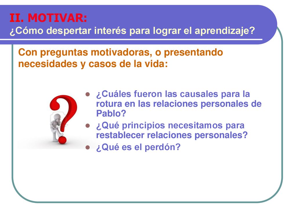 II. MOTIVAR: ¿Cómo despertar interés para lograr el aprendizaje