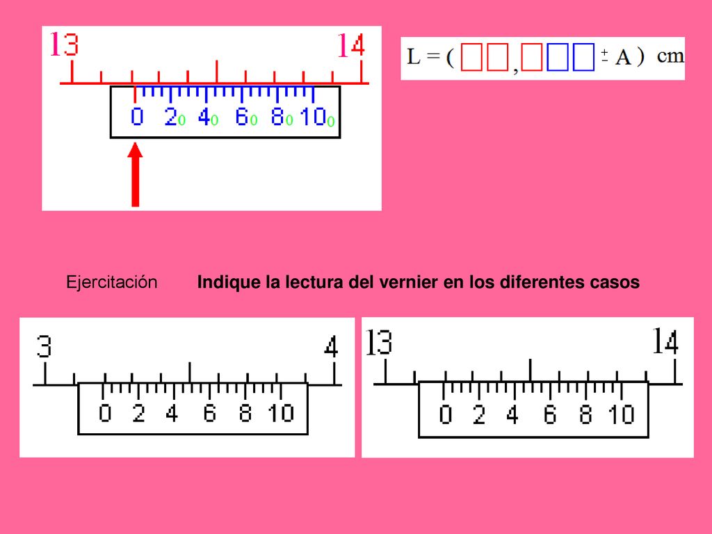 Ejercitación Indique la lectura del vernier en los diferentes casos