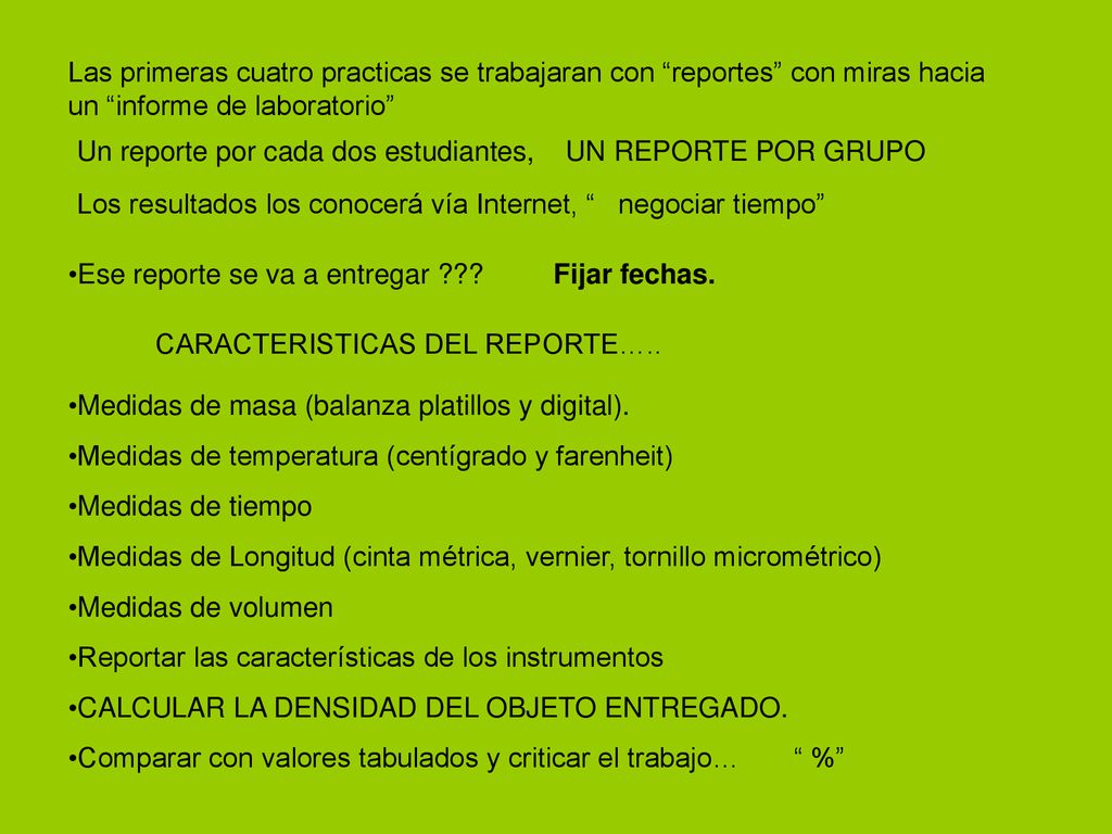 Las primeras cuatro practicas se trabajaran con reportes con miras hacia un informe de laboratorio
