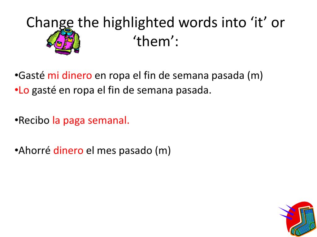 Change the highlighted words into ‘it’ or ‘them’: