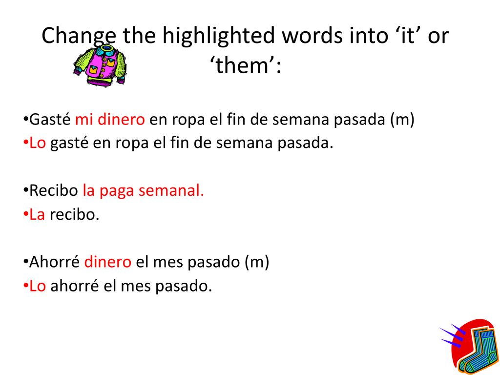 Change the highlighted words into ‘it’ or ‘them’: