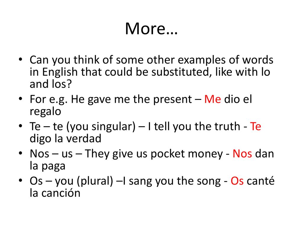 More… Can you think of some other examples of words in English that could be substituted, like with lo and los