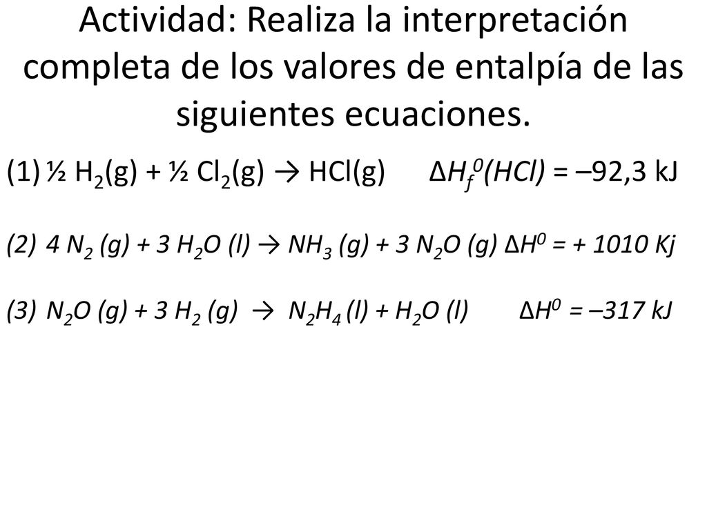 Actividad: Realiza la interpretación completa de los valores de entalpía de las siguientes ecuaciones.