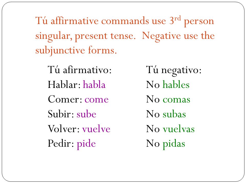 Tú affirmative commands use 3rd person